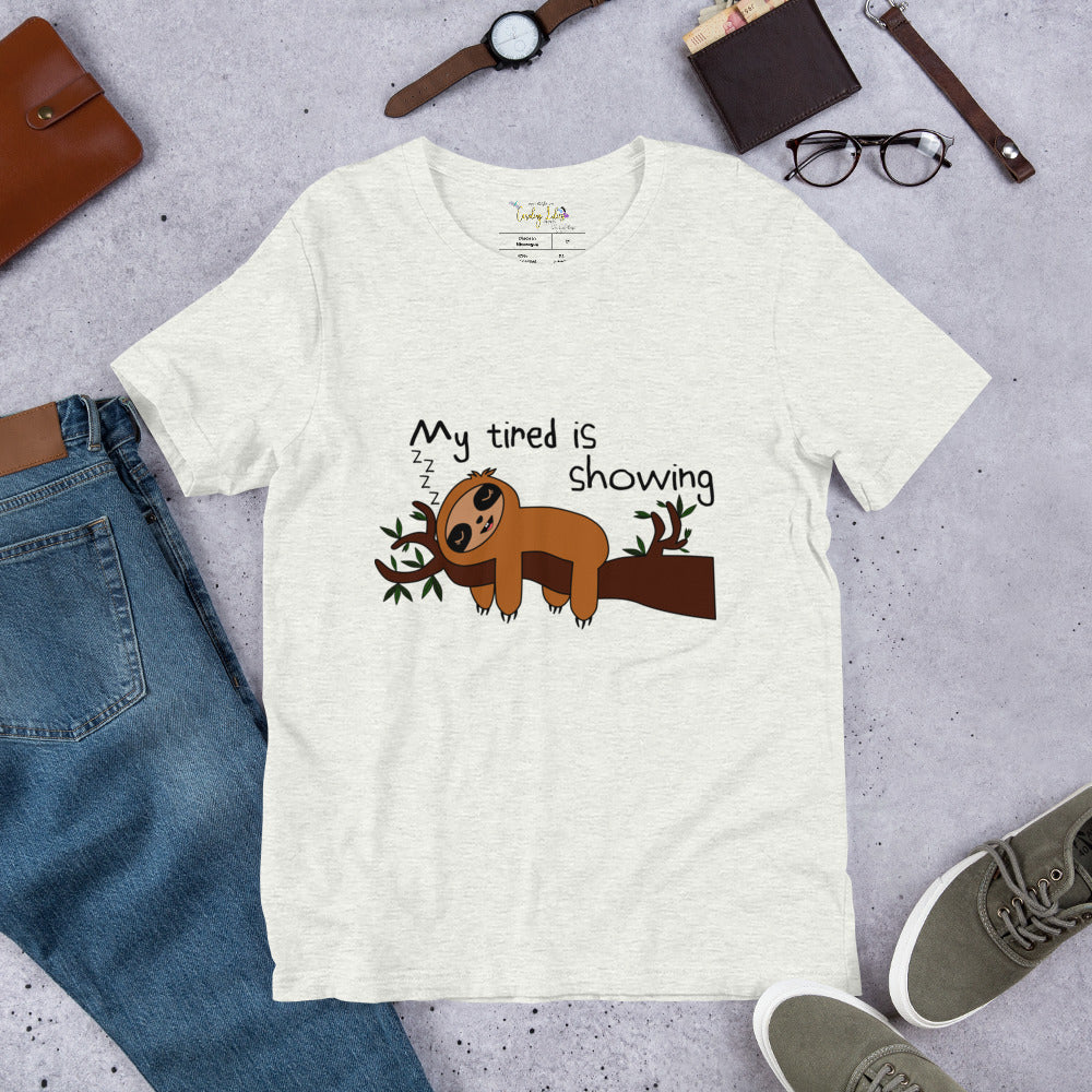 My Tired is Showing Short-Sleeve Unisex T-Shirt