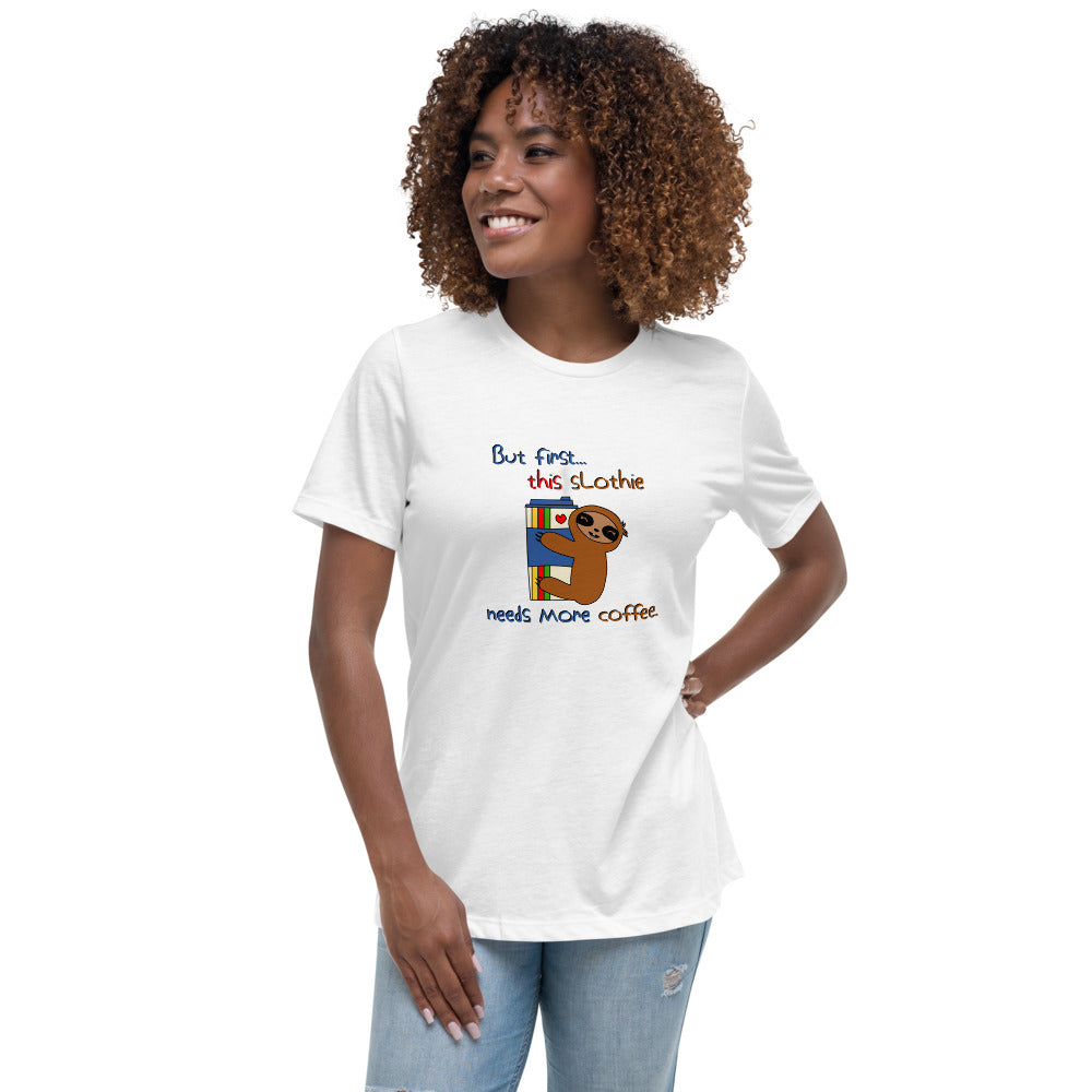 Slothie Needs Coffee Women's Relaxed T-Shirt